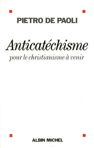 Anticatéchisme : pour le christianisme à venir