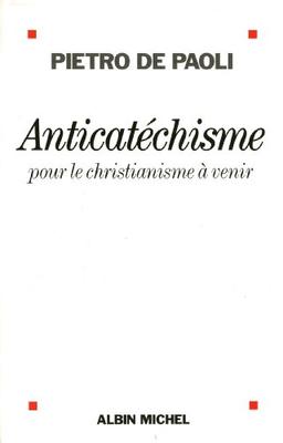 Anticatéchisme : pour le christianisme à venir