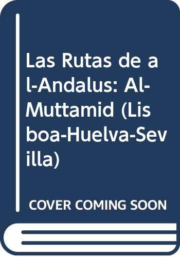 Las Rutas de al-Andalus: Al-Muttamid (Lisboa-Huelva-Sevilla)