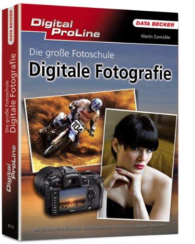 Die große Fotoschule: Digitale Fotografie