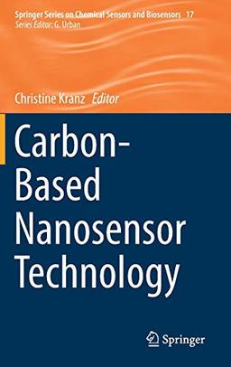 Carbon-Based Nanosensor Technology (Springer Series on Chemical Sensors and Biosensors, Band 17)