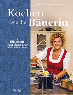 Kochen wie die Bäuerin: Mit Elisabeth Lust-Sauberer durch die Jahreszeiten