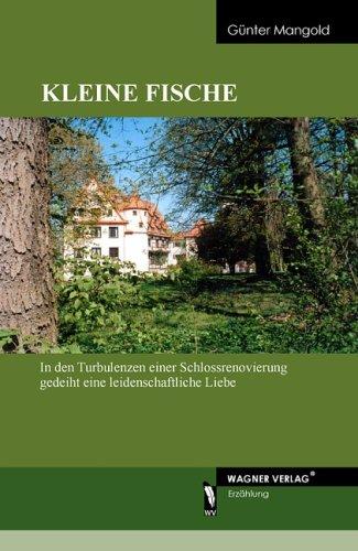 Kleine Fische: In den Turbulenzen einer Schlossrenovierung gedeiht eine leidenschaftliche Liebe