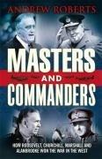 Masters and Commanders: How Roosevelt, Churchill, Marshall and Alanbrooke Won the War in the West