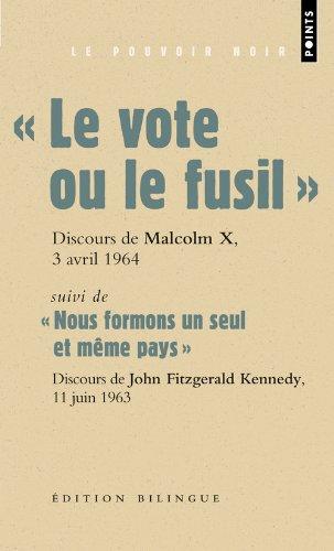 Le vote ou le fusil : discours de Malcolm X prononcé à Cleveland (Ohio), 3 avril 1964. Nous formons un seul et même pays : discours sur les droits civiques prononcé par John Fitzgerald Kennedy, 11 juin 1963