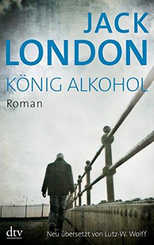 König Alkohol: Roman