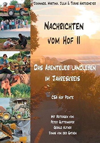 Nachrichten vom Hof II - Das Abenteuer Landleben im Jahreskreis: CSA Hof Pente