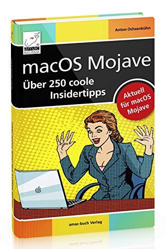 macOS Mojave - Über 250 coole Insidertipps aktuell für macOS Mojave (iMac, Mac mini, MacBook Air, MacBook Pro)