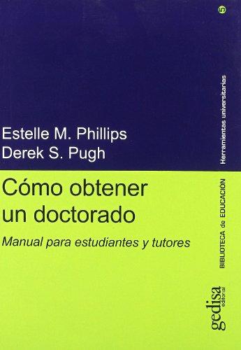 Cómo obtener un doctorado : manual para estudiantes y tutores (Herramientas Universitarias)