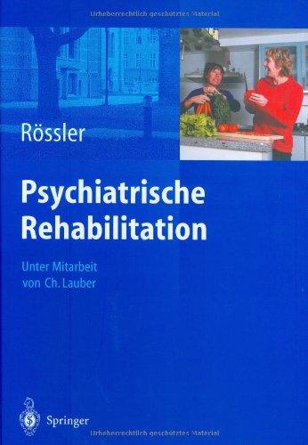 Psychiatrische Rehabilitation: Unter Mitarbeit von Ch. Lauber