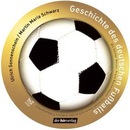 Geschichte des deutschen Fußballs. 2 CDs . Feature