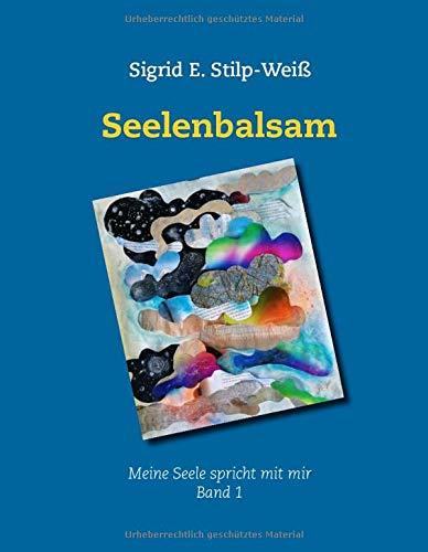 Seelenbalsam: Gespräche mit meiner Seele, Band 1, 2. Auflage