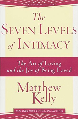 The Seven Levels of Intimacy: The Art of Loving and the Joy of Being Loved