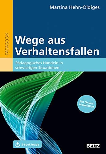 Wege aus Verhaltensfallen: Pädagogisches Handeln in schwierigen Situationen. Mit E-Book inside