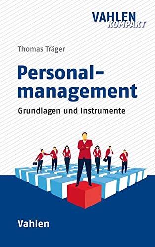 Personalmanagement: Grundlagen, Prozesse und Instrumente