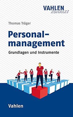 Personalmanagement: Grundlagen, Prozesse und Instrumente