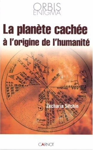 Chroniques terriennes. La planète cachée à l'origine de l'humanité