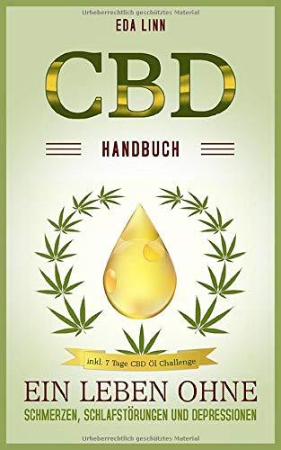 CBD Handbuch: Ein Leben ohne Schmerzen, Schlafstörungen und Depressionen inkl. 7 Tage CDB ÖL Challenge