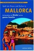 Spaß mit Kunst und Kultur auf Mallorca: Ein Reiseführer für Kinder und die ganze Familie