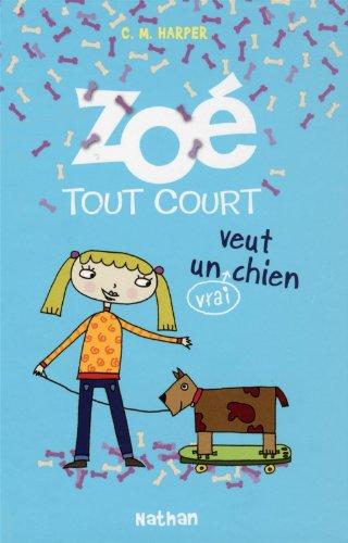 Zoé tout court !. Vol. 3. Zoé-tout-court veut un (vrai) chien