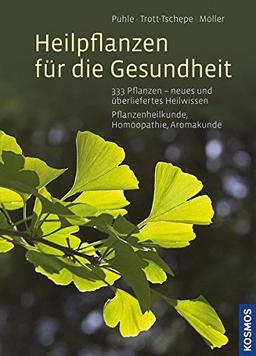 Heilpflanzen für die Gesundheit: 333 Pflanzen - neues und überliefertes Heilwissen Pflanzenheilkunde, Homöopathie, Aromakunde