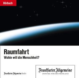 Raumfahrt, Wohin will die Menschheit?, 2 Audio-CDs