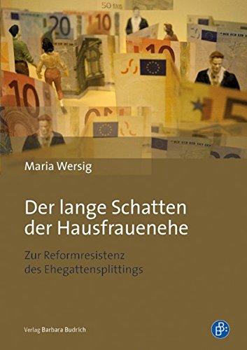 Der lange Schatten der Hausfrauenehe: Zur Reformresistenz des Ehegattensplittings