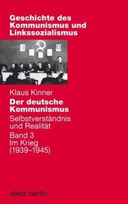 Der deutsche Kommunismus und Linkssozialismus: Selbstverständnis und Realität 3. Im Kriege (1939-1945)