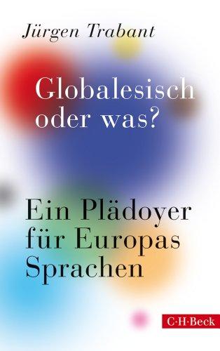 Globalesisch, oder was?: Ein Plädoyer für Europas Sprachen