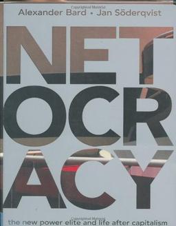 Netocracy: The New Power Elite and Life After Capitalism: Digital Class Wars and Life After Capitalism