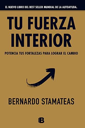 Tu fuerza interior: potencia tus fortalezas para lograr el cambio / Your Inner Strength (No ficción)