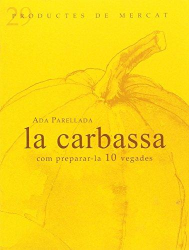 "La carbassa" : com preparar-la 10 vegades (Productes de Mercat, Band 29)