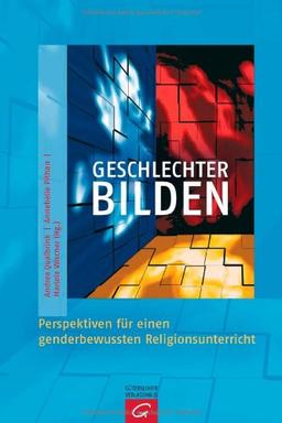 Geschlechter bilden: Perspektiven für einen genderbewussten Religionsunterricht