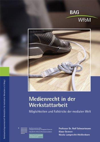 Medienrecht in der Werkstattarbeit: Möglichkeiten und Fallstricke der medialen Welt