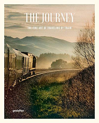 The Journey: The Fine Art of Traveling by Train