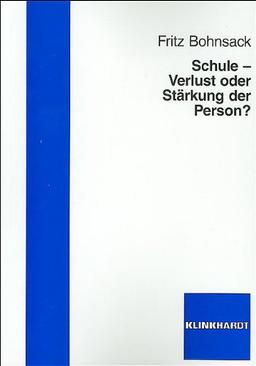 Schule - Verlust oder Stärkung der Person?