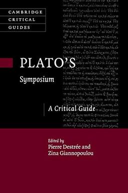 Plato's ‘Symposium': A Critical Guide (Cambridge Critical Guides)