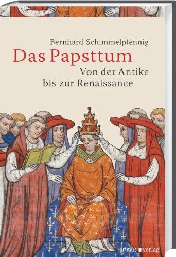 Das Papsttum: Von der Antike bis zur Renaissance