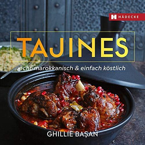 Tajines - echt marokkanisch & einfach köstlich: delicious recipes for Moroccan one-pot-cooking