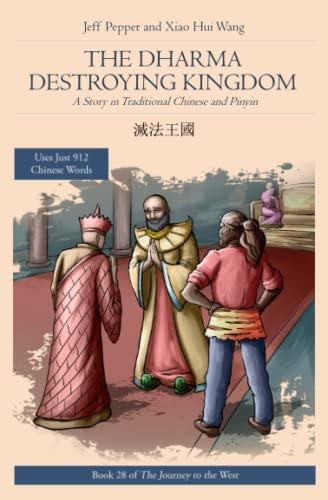 The Dharma Destroying Kingdom: : A Story in Simplified Chinese and Pinyin: A Story in Traditional Chinese and Pinyin. (Journey to the West in Traditional Chinese, Band 111)