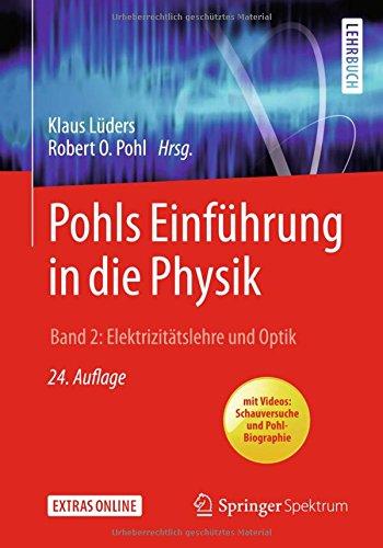 Pohls Einführung in die Physik: Band 2: Elektrizitätslehre und Optik