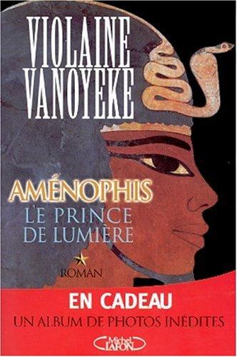 Aménophis. Vol. 1. Le prince de lumière