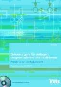 Steuerungen für Anlagen programmieren und realisieren - Projekte für den Lernfeldunterricht. Arbeitsheft: Programmierung mit STEP 7