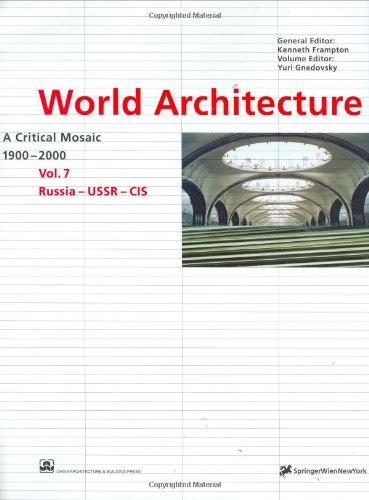 World Architecture. A Critical Mosaic 1900-2000. Vol. 7: Russia - USSR - CIS