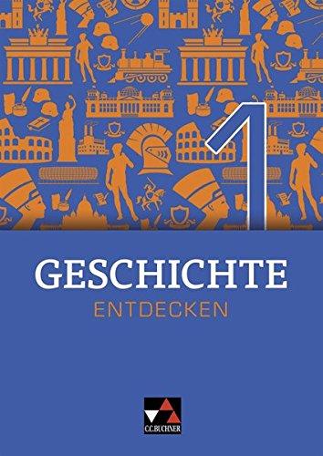 Geschichte entdecken – Bayern/Unterrichtswerk für Geschichte an Realschulen: Geschichte entdecken – Bayern/Geschichte entdecken Bayern 1: an Realschulen/Für die Jahrgangsstufe 6