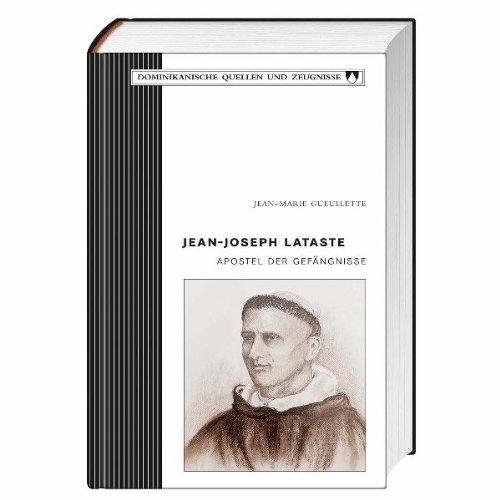 Jean-Joseph Lataste: Apostel der Gefängnisse