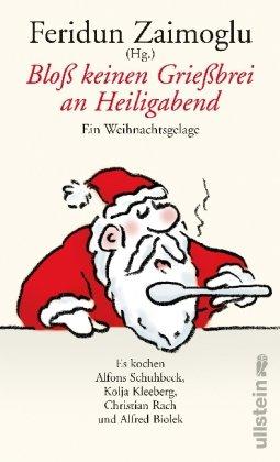 Bloß keinen Grießbrei an Heiligabend: Ein Weihnachtsgelage