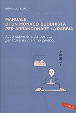 Manuale di un monaco buddhista per abbandonare la rabbia. Accumulare energia positiva per trovare un animo sereno (Sakura)