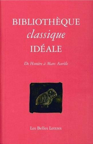 Bibliothèque classique idéale : de Homère à Marc Aurèle