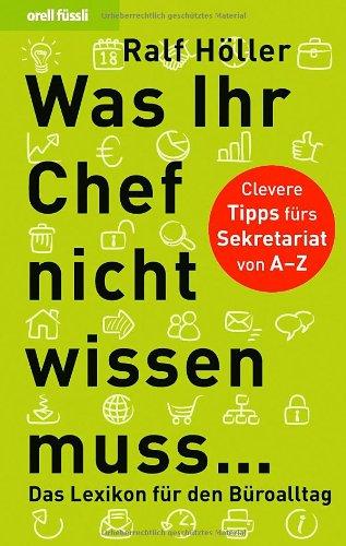 Was Ihr Chef nicht wissen muss...: Das Lexikon für den Büroalltag